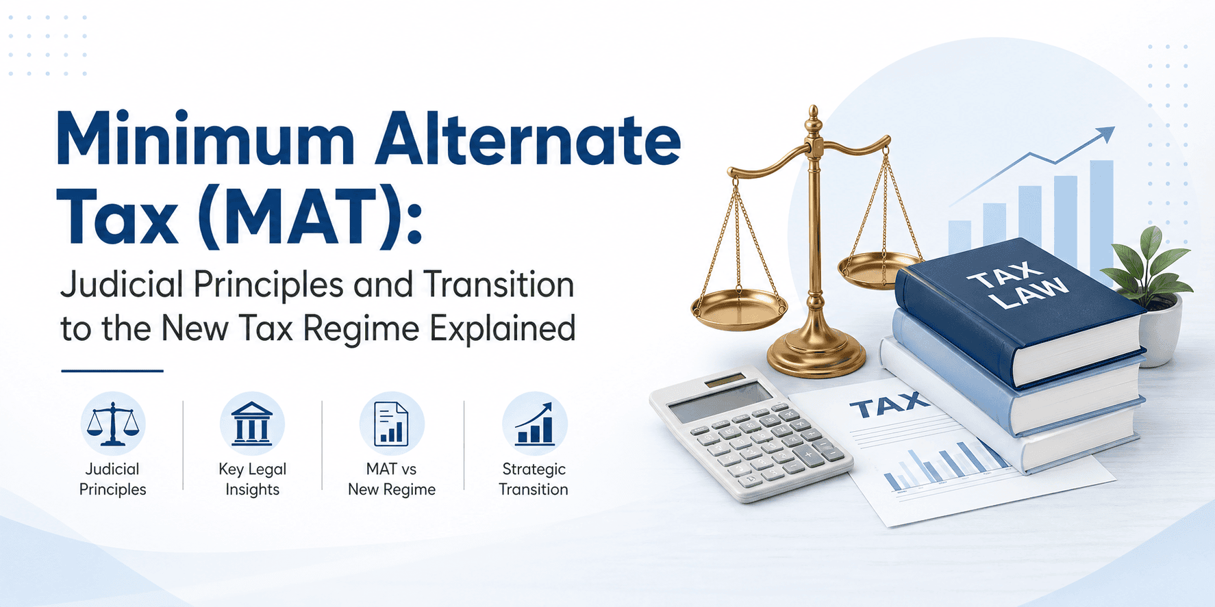 Minimum Alternate Tax (MAT): Judicial Principles and Transition to the New Tax Regime Explained image